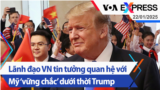 Lãnh đạo VN tin tưởng quan hệ với Mỹ ‘vững chắc’ dưới thời Trump | Truyền hình VOA 22/1/25